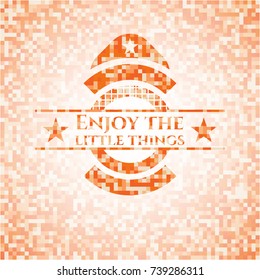 Enjoy the little things orange mosaic emblem