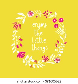 Enjoy The Little Things. Print Design
