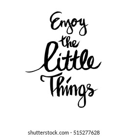 Enjoy The Little Things Quote 