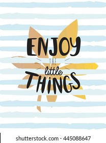Enjoy the little things quote. Brush strokes