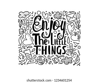 Enjoy the little things quote composition. Hand drawn lettering phrase for poster, decoration, t-shirts. Vector illustration.