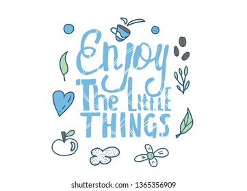 Enjoy the little things quote isolated on white background. Hand drawn lettering phrase with doodle decoration for poster, decoration, t-shirts. Vector illustration.