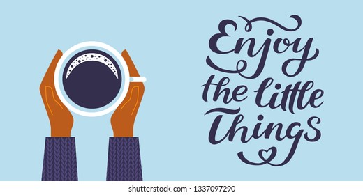 Enjoy the little things quote print in vector. Lettering quotes motivation for life and happiness, unique hand drawn inspirational phrase. Typography lettering poster, banner.