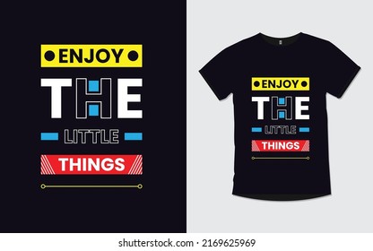 Enjoy the little things quotes modern t shirt design