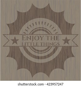 Enjoy the little things realistic wood emblem