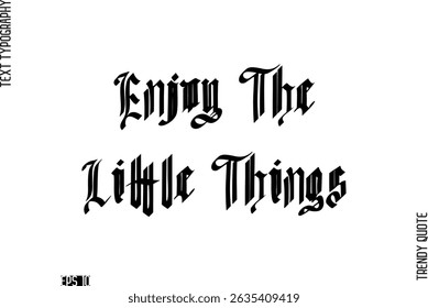 Enjoy The Little Things Retro Bold Typography Text Trendy Quote For T-Shirt Designs