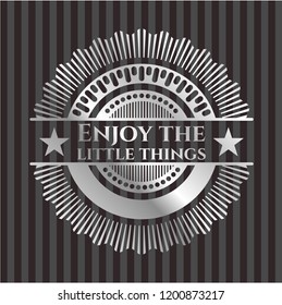 Enjoy the little things silvery badge