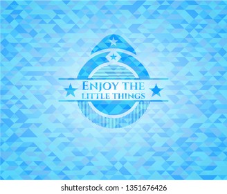 Enjoy the little things sky blue emblem with triangle mosaic background