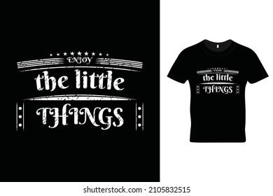Enjoy the little things t shirt design 