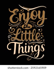 Enjoy THE little THINGS  t shirt design