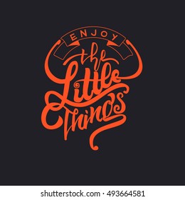 Enjoy the little things . Trace written by pen brush for design. Positive phrase can be used as print, stamp, banner or label, your corporate identity