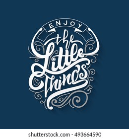 Enjoy the little things . Trace written by pen brush for design. Positive phrase can be used as print, stamp, banner or label, your corporate identity