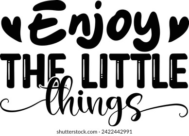 Enjoy the little things T-Shirt Design