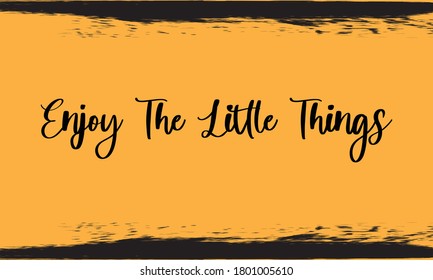 Enjoy The Little Things Typography Handwritten Calligraphy Black Color Text On Yellow Background