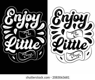 Enjoy the little things typography t shirt