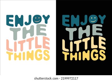 ENJOY THE LITTLE THINGS TYPOGRAPHY T SHIRT
