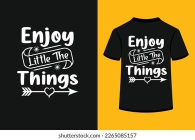 Enjoy the little things typography t-shirt design. This is an editable and printable high-quality vector file.