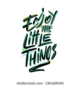 Enjoy the little things vector lettering card. Hand drawn illustration phrase. Handwritten modern brush calligraphy for invitation and greeting card, t-shirt, prints and posters 