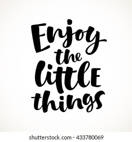 Enjoy the little things vector lettering card. Hand drawn illustration phrase. Handwritten modern brush calligraphy for invitation and greeting card, t-shirt, prints and posters