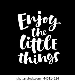 Enjoy the little things vector lettering card. Hand drawn illustration phrase. Handwritten modern brush calligraphy for invitation and greeting card, t-shirt, prints and posters