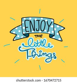 Enjoy the little things word lettering vector illustration