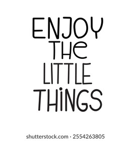 "Enjoy the little things"typography text Slogan illustration, Hand-drawn illustration lettering.