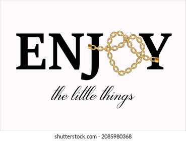 enjoy the little think with heart chain vector