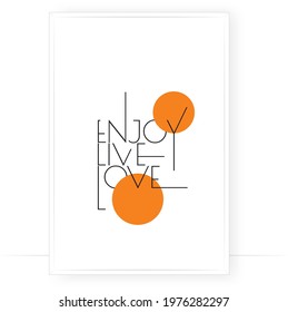 Enjoy live love, vector. Scandinavian minimalist modern poster design. Motivational, inspirational life quotes. Positive thoughts, affirmations. Wording design, lettering. Wall art, artwork 