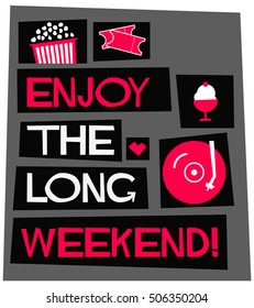 Enjoy The Long Weekend! (Flat Style Vector Illustration Quote Poster Design)