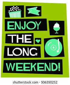 Enjoy The Long Weekend! (Flat Style Vector Illustration Quote Poster Design)