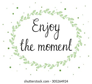 Enjoy the moment. Hand drawn calligraphy created with blob brush. Isolated typographical design element for prints, invitations, templates and cards.