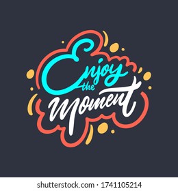 Enjoy the Moment lettering quote. Colorful vector illustration. Isolated on black background. Design for banner, poster, card and print.