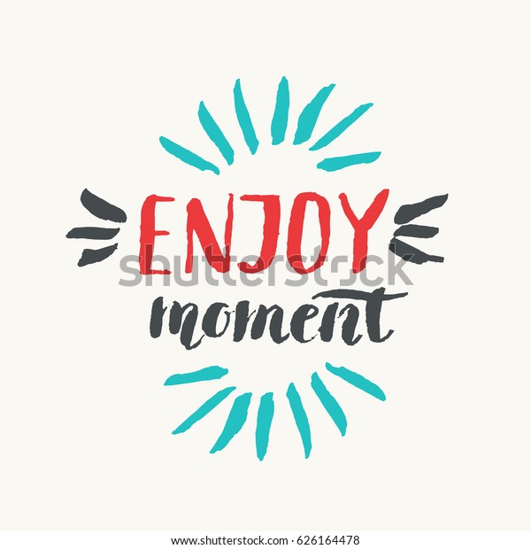 Enjoy Moment Modern Hand Drawn Lettering Stock Vector (Royalty Free ...