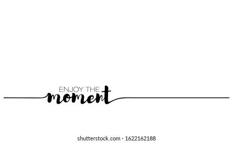 Enjoy the moment quote. Saying motivation text for print t shirt, blog, summer card, background. Vector illustration