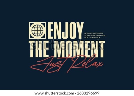 Enjoy the Moment Typography Quotes Design for Fashion Streetwear Tee