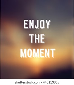 "Enjoy the momentl" poster. Vector background.