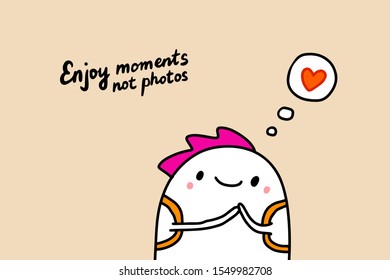 Enjoy moments not photos hand drawn vector illustration with cute man dreaming about love sweet emotions lettering