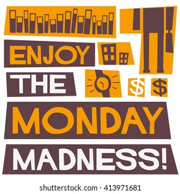 Enjoy The Monday Madness! (Vector Illustration Design Concept)