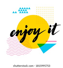 Enjoy it motivational poster in pop-art style with calligraphic lettering. Cool motivational lettering. Vintage style 90 poster. 