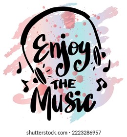 Enjoy the music hand lettering. Poster quote.