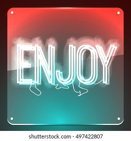 Enjoy. Neon signboard. Glowing text on background.Illustration for your restaurant, club, cafe, shop, night club, business.