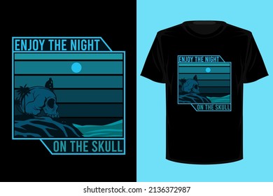 Enjoy the night on the skull retro vintage t shirt design