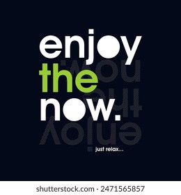 Enjoy now, just relax, abstract typography motivational quotes design slogan. Vector illustration graphics for print t shirt, apparel, background, poster, banner, postcard or social media content.