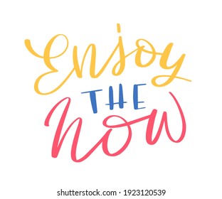 Enjoy the now lettering. Poster and postcard design. Inspirational and motivational quote. Vector illustration.