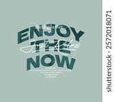 Enjoy now, relax, abstract typography motivational quotes, modern design slogan. Vector illustration graphics for print t shirt, apparel, background, poster, banner, postcard or social media content.