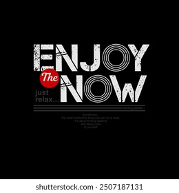 Enjoy now, relax, abstract typography motivational quotes, modern design slogan. Vector illustration graphics for print t shirt, apparel, background, poster, banner, postcard or social media content.