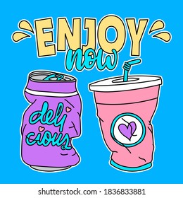 ENJOY NOW TYPOGRAPHY, ILLUSTRATION OF CAN AND CUP OF SODA, SLOGAN PRINT VECTOR