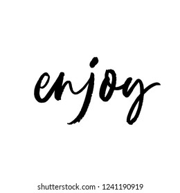 Enjoy phrase. Hand drawn brush style modern calligraphy. Vector illustration of handwritten lettering. 