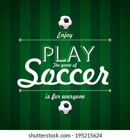 Enjoy Play the game of Soccer text, Card design on green grass background, vector illustration