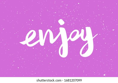 Enjoy. Positive inspirational handwritten card. Hand-drawn brush lettering. White word on pink background. Vector calligraphy for your design, t-shirts, textiles, posters, prints, and web. 